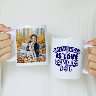 Alles was du brauchst ist Liebe und ein Hunde-Foto Kaffeetasse