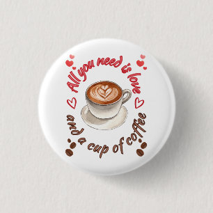 Alles was du brauchst ist Liebe und eine Tasse Kaf Button