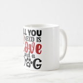 Alles, was du brauchst, ist Liebe und Hund Kaffeetasse (VorderseiteRechts)