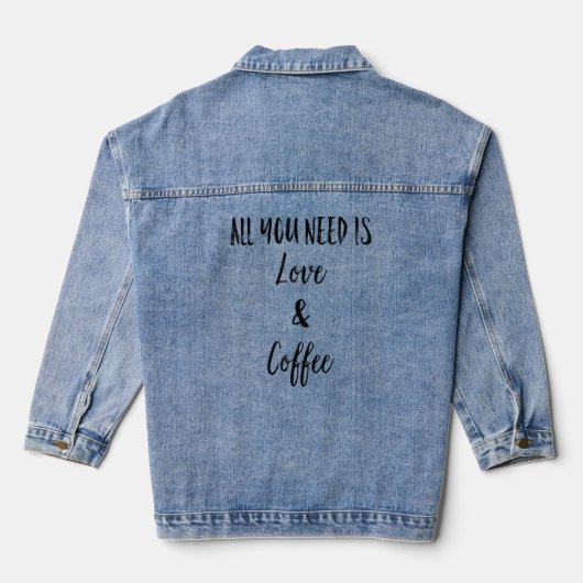 Alles, was du brauchst, ist Liebe und Kaffee, den Jeansjacke (Rückseite)