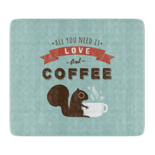 Alles was du brauchst ist Liebe und Kaffee - Eichh Schneidebrett