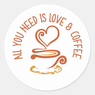 Alles was du brauchst ist Liebe und Kaffee Runder Aufkleber
