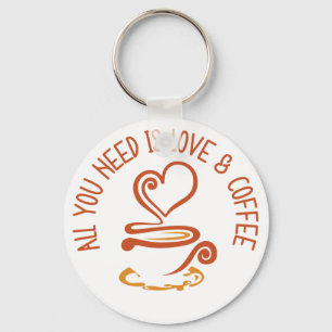 Alles was du brauchst ist Liebe und Kaffee Schlüsselanhänger