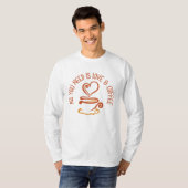 Alles was du brauchst ist Liebe und Kaffee T-Shirt (Vorne ganz)