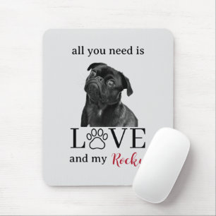 Alles, was du brauchst, ist Liebe und mein Hund – Mousepad