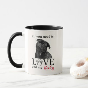 Alles, was du brauchst, ist Liebe und mein Hund – Tasse