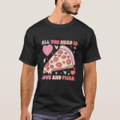 Alles was du brauchst ist Liebe und Pizza | Funny  T-Shirt (Vorderseite)
