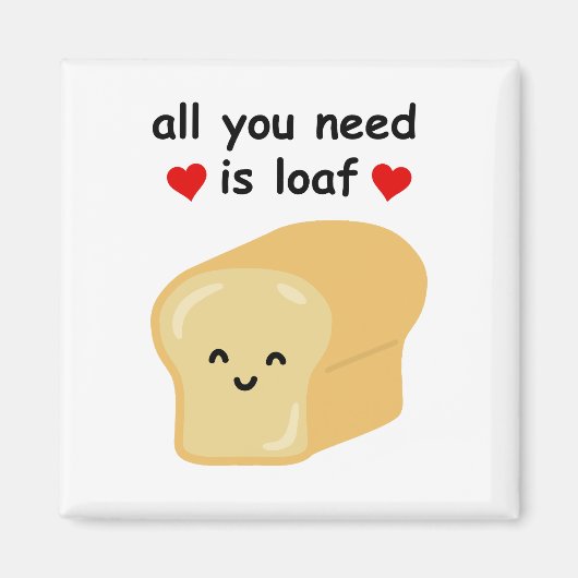 Alles, was du brauchst, ist Loaf Magnet (Vorne)