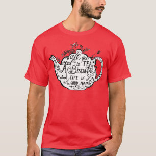 Alles, was du brauchst, ist Tea amp a Biscuit T-Shirt