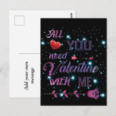 Alles, was du brauchst, ist Valentine mit mir Postkarte (Vorne/Hinten)