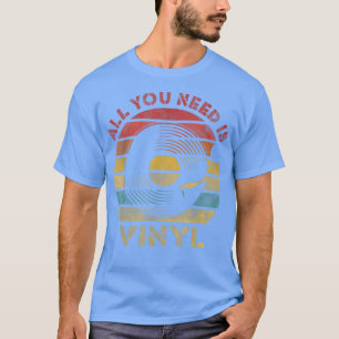 Alles, was du brauchst, ist Vinyl Retro Schallplat T-Shirt