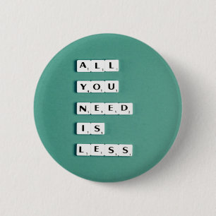 Alles, was du brauchst, ist weniger, Minimalistisc Button