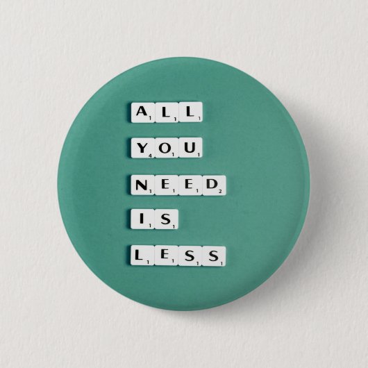 Alles, was du brauchst, ist weniger, Minimalistisc Button (Vorderseite)