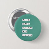 Alles, was du brauchst, ist weniger, Minimalistisc Button (Vorne & Hinten)