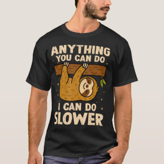 Alles, was du kannst, kann ich langsamer Fauler Fa T-Shirt