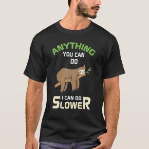 Alles, was du kannst, kann ich langsamer Faultier T-Shirt