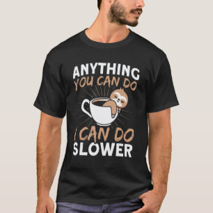 Alles, was du kannst, kann ich langsamer machen Fa T-Shirt
