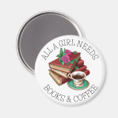 Alles, was ein Mädchen braucht | Bücher und Kaffee Magnet (Vorderseite/Rückseite)