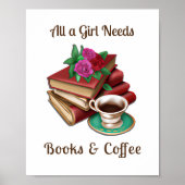Alles, was ein Mädchen braucht | Bücher und Kaffee Poster (Vorne)