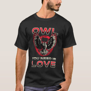 Alles was eine Eule braucht ist Liebe Beobachten S T-Shirt
