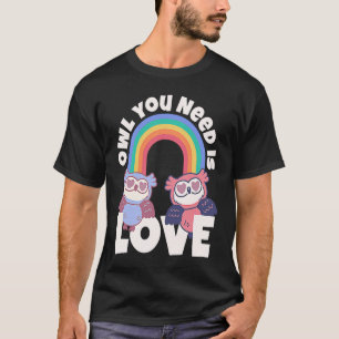 Alles was eine Eule braucht ist Liebe Süße Eulen T-Shirt