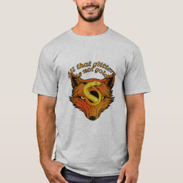 Alles, was glänzt, ist nicht Gold – Weisheitszitat T-Shirt