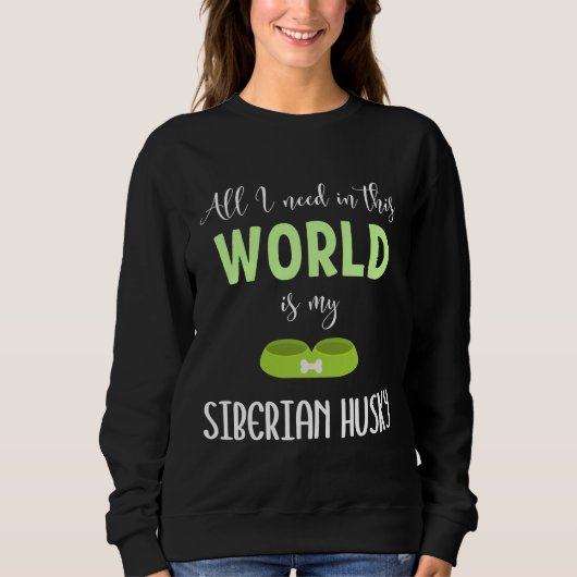 Alles, was ich auf dieser Welt brauche, ist meine Sweatshirt (Vorderseite)