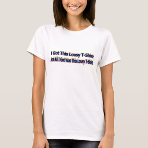 Alles was ich bekam, war dieses miese T-Shirt