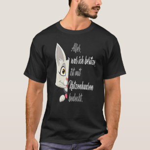 Alles, was ich besitze, ist mit Katzenhaaren bedec T-Shirt