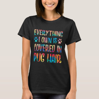Alles, was ich besitze, ist mit Mops-Haar bedeckt T-Shirt