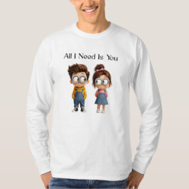 Alles was ich brauche bist Du | Süßer Cartoon Jung T-Shirt
