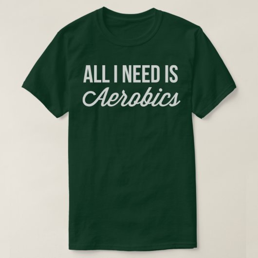 Alles was ich brauche ist Aerobic T-Shirt (Design vorne)