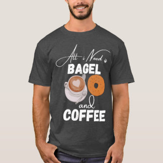 Alles was ich brauche ist Bagel und Kaffee Kaffee T-Shirt