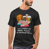 ALLES, WAS ICH BRAUCHE, IST Bierpizza BASKETBALL T-Shirt (Vorderseite)