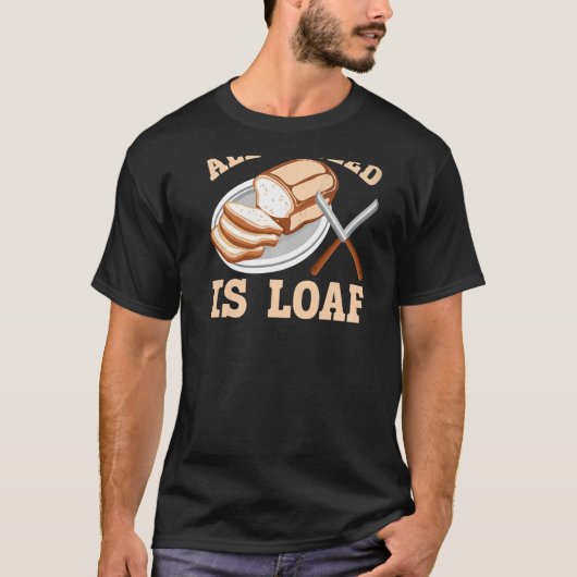 Alles, was ich brauche, ist das Loaf Backprint Bro T-Shirt (Vorderseite)
