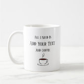 Alles, was ich brauche, ist dein Text und Kaffee. Kaffeetasse (Links)