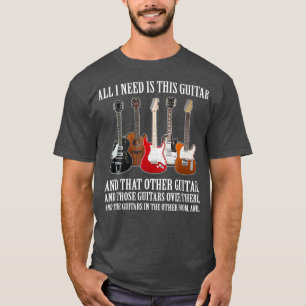 Alles, was ich brauche, ist diese Gitarre für jed T-Shirt