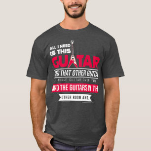 Alles was ich brauche ist diese Gitarre, Gitarrist T-Shirt
