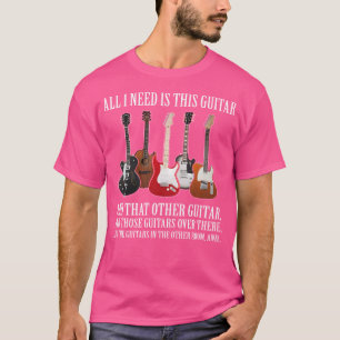 Alles, was ich brauche, ist diese Gitarre Wahre Ge T-Shirt