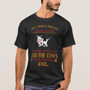 Alles, was ich brauche, ist diese Kuh Lustige Humo T-Shirt