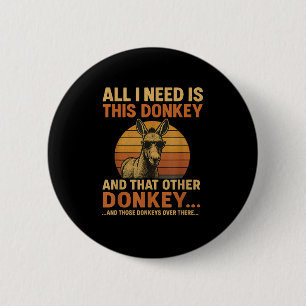 Alles, was ich brauche, ist dieser Esel Lustiges V Button