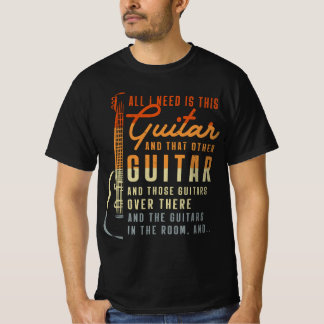 Alles, was ich brauche, ist dieser Gitarrenspieler T-Shirt