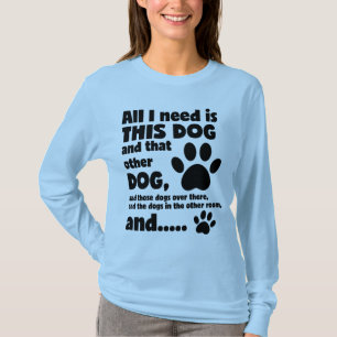 Alles, was ich brauche, ist dieser Hund Funny Dog  T-Shirt