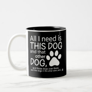 Alles, was ich brauche, ist dieser Hund Hunde Lieb Zweifarbige Tasse