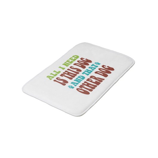 Alles, was ich brauche, ist dieser Hund und der an Badematte (Schrägansicht)