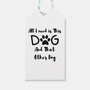 Alles, was ich brauche, ist dieser Hund und der an Geschenkanhänger