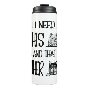 Alles, was ich brauche, ist dieser Hund und der an Thermosbecher