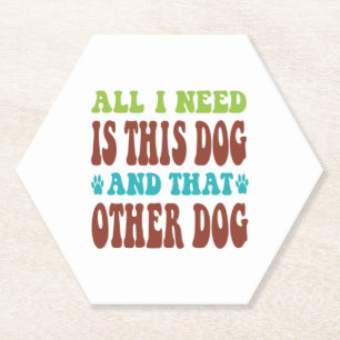 Alles, was ich brauche, ist dieser Hund und der an Untersetzer
