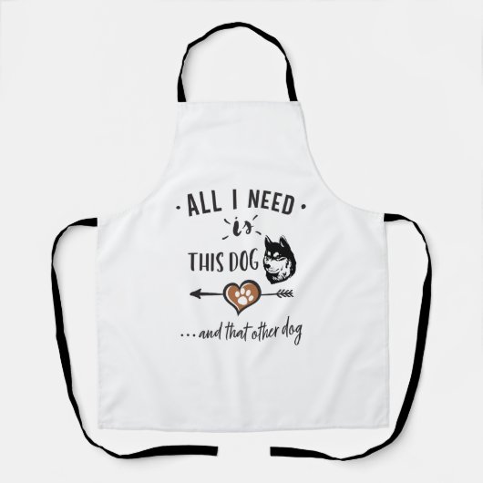 Alles was ich brauche ist dieser Hund und der ande Schürze (Vorderseite)