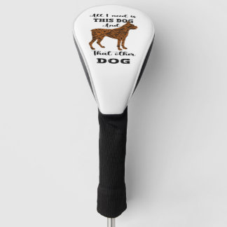 Alles, was ich brauche, ist dieser Hund und dieser Golf Headcover